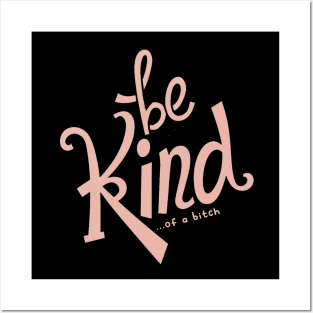 Be Kind Of A Bitch Funny Sarcastic Quote Posters and Art